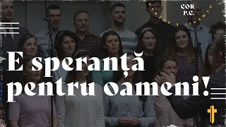 Cor Poarta Cerului - E speranță pentru oameni