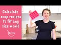 Calculate soap recipes to fit any size mould regular and odd shaped moulds