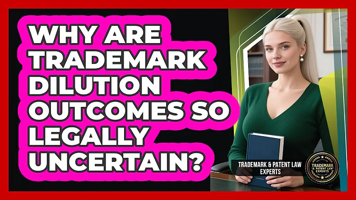 Why Are Trademark Dilution Outcomes So Legally Uncertain? - Trademark and Patent Law Experts
