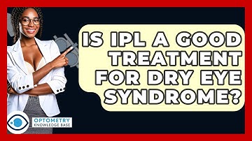 Is IPL A Good Treatment For Dry Eye Syndrome? - Optometry Knowledge Base
