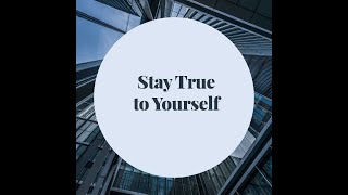 Stay true to yourself