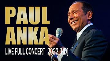 Paul Anka Live Full Conncert 2022 HD 1080P