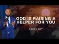 God Is Raising A Helper For You | Prophetic Word