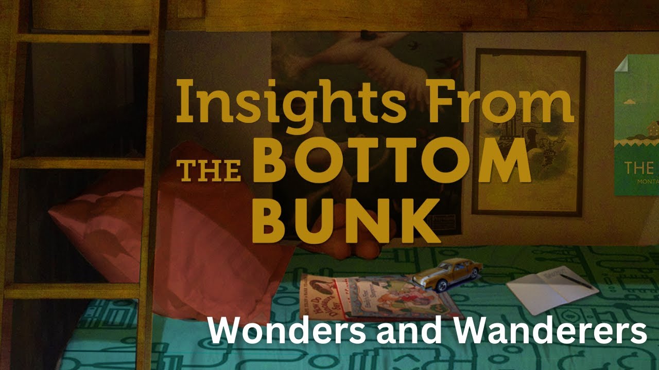 Insights from the Bottom Bunk - Wonders and Wanderers