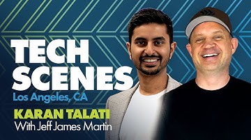 Tech Scenes Los Angeles with Karan Talati, Co-founder and CEO of First Resonance