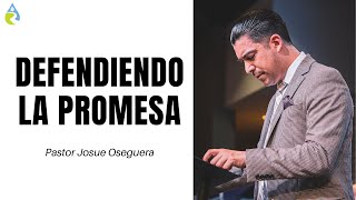 DEFENDIENDO LA PROMESA | PASTOR JOSUE OSEGUERA