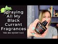 Spraying All My Black Currant Fragrances | The Big Squirt Tag