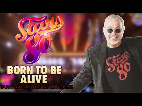 Patrick Hernandez- Born to be Alive- Stars 80 Encore !