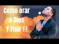 Como orar a Dios y fluir | Israel Jimenez