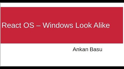 React OS - Most Impressive Windows Like Open Source Operating System