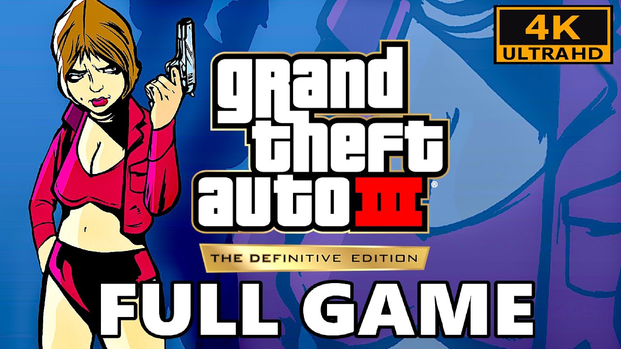GTA 3 The Definitive Edition - Full Game Walkthrough in 4K 