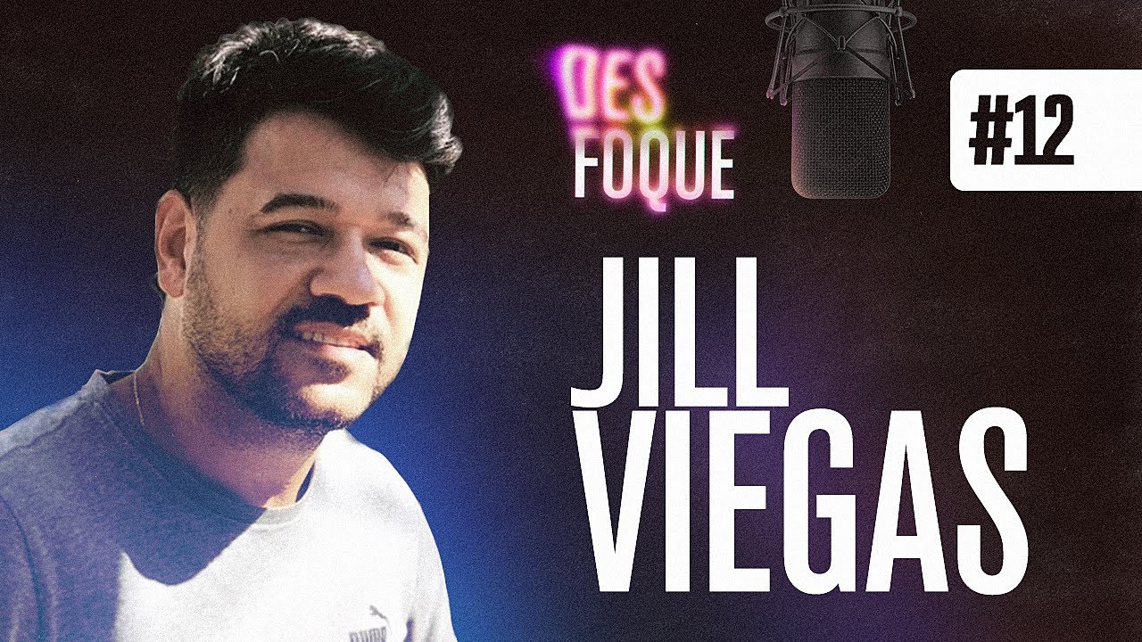 12 JILL VIEGAS - Desfoque Podcast by Desfoque Podcast