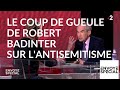 Envoy spcial etre antismite cest tre un con le coup de gueule de robert badinter france2