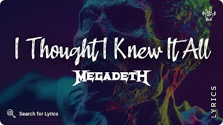 Megadeth - I Thought I Knew It All (Lyrics video for Desktop)
