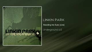 Linkin Park - Reading My Eyes (Live) [Underground 6.0]