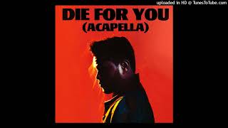 The Weeknd - Die For You (Official Acapella)