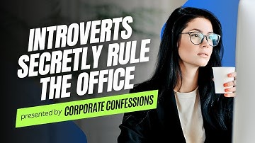 4 Unexpected Perks of Being an INTROVERT in an Extroverted Workplace | Corporate Confessions