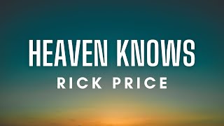 Rick Price - Heaven Knows (Lyrics)