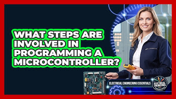 What Steps Are Involved In Programming a Microcontroller?