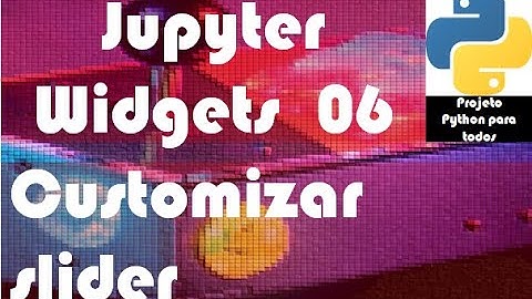 Módulo 14 - Aula 06: Jupyter Widgets - Customizando o Float Slider