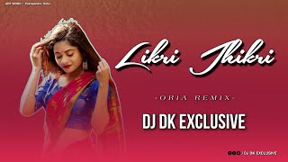 LIKRI JHIKRI  (Parfula) - ODIYA REMIX - DJ DK EXCLUSIVE 2K23  #djdkexclusive