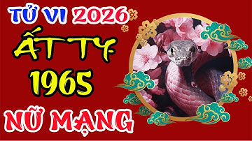 Tử vi tuổi Ất Tỵ 1965 Nữ mạng năm 2026 – Nhiều thay đổi lớn?