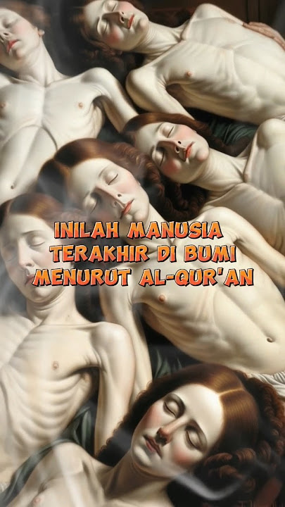 Manusia Terakhir di Bumi Menurut Al-Quran: Akhir Zaman dan Kiamat