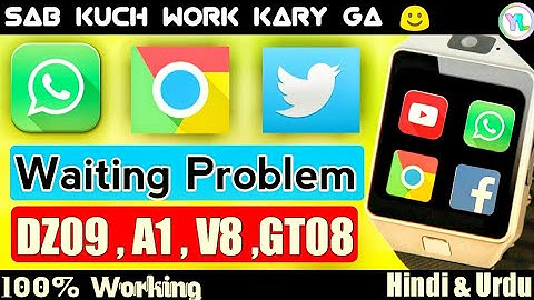 How to Solve Waiting Problem In DZ09 Smartwatch | How to Use Facebook , WhatsApp On DZ09 | You Look