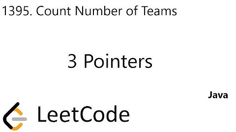 LeetCode 1395 | Count Number of Teams | 3 Pointers | Java