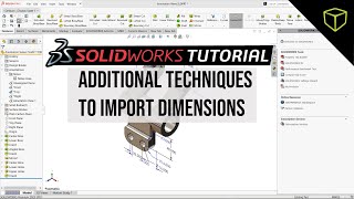 SOLIDWORKS Tutorial - Additional Techniques to Import Dimensions into a Drawing