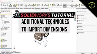 SOLIDWORKS Tutorial  Additional Techniques to Import Dimensions into a Drawing