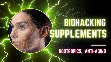 Biohacking Supplements; The Truth revealed