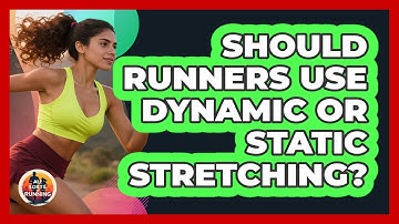 Should Runners Use Dynamic Or Static Stretching? - All Sorts Of Running