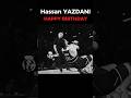 Happy Birthday to Hassan YAZDANI
