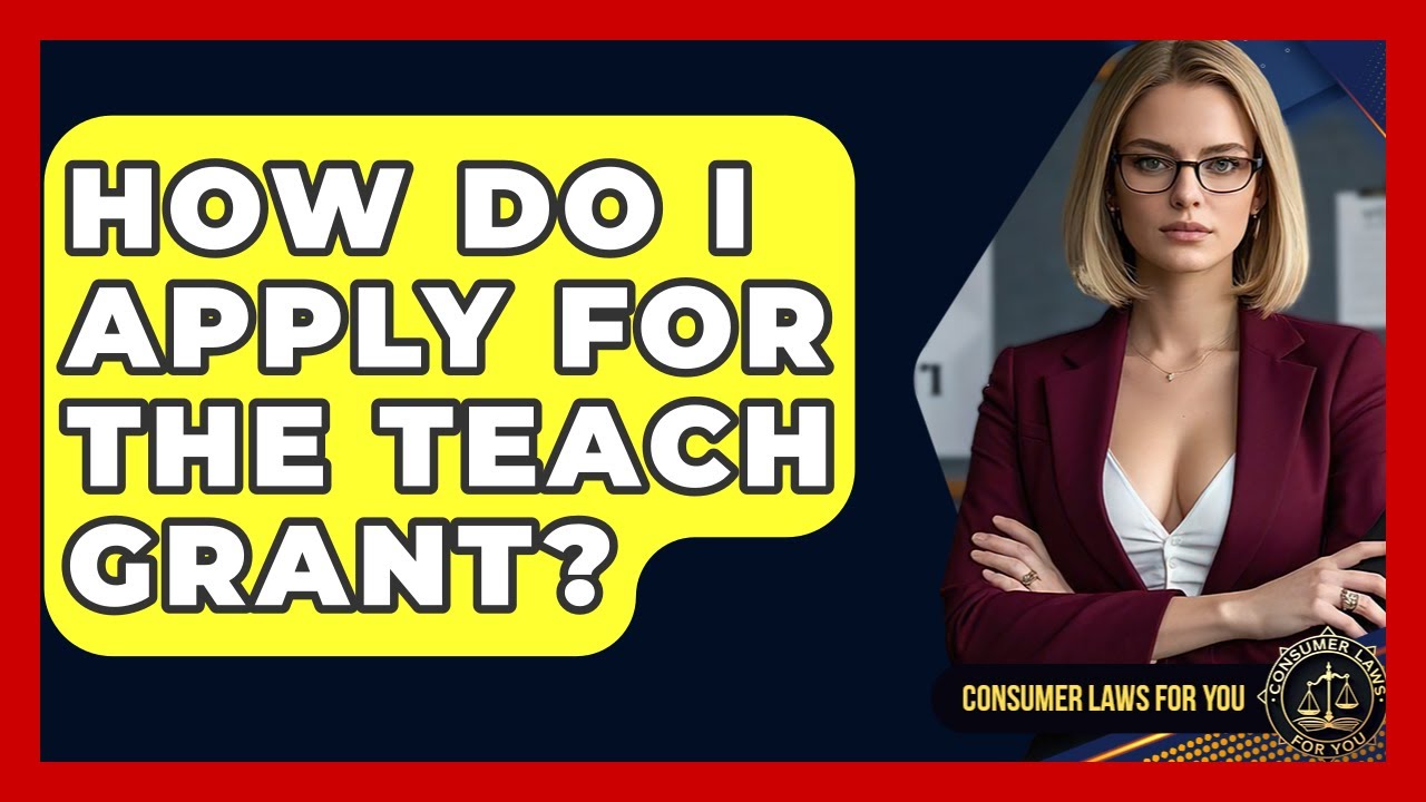 How Do I Apply For The TEACH Grant? - Consumer Laws For You