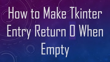 How to Make Tkinter Entry Return 0 When Empty