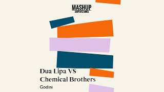 Godini (Dua Lipa vs Chemical Brothers/De Soffer)