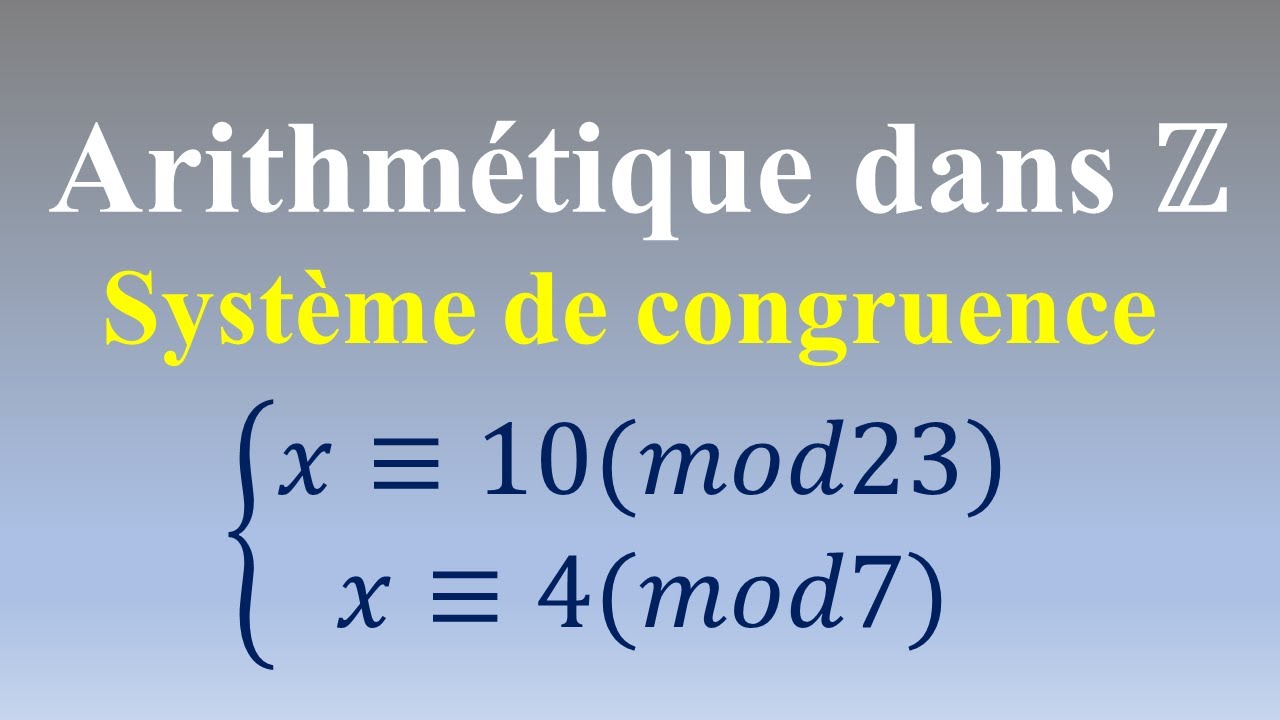 Arithmétique dans Z: Comment résoudre un système de congruence - Exercice
