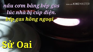 Nấu cơm bằng bếp gas hồng ngoại không khét không khê- rất hữu ích lúc nhà mất điện