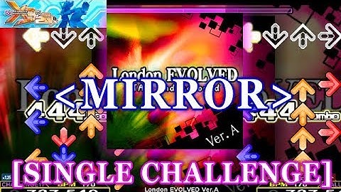 [MIRROR] DDR X3 - London EVOLVED ver.A [SINGLE CHALLENGE] 譜面確認＋クラップ