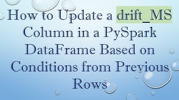 How to Update a drift_MS Column in a PySpark DataFrame Based on Conditions from Previous Rows