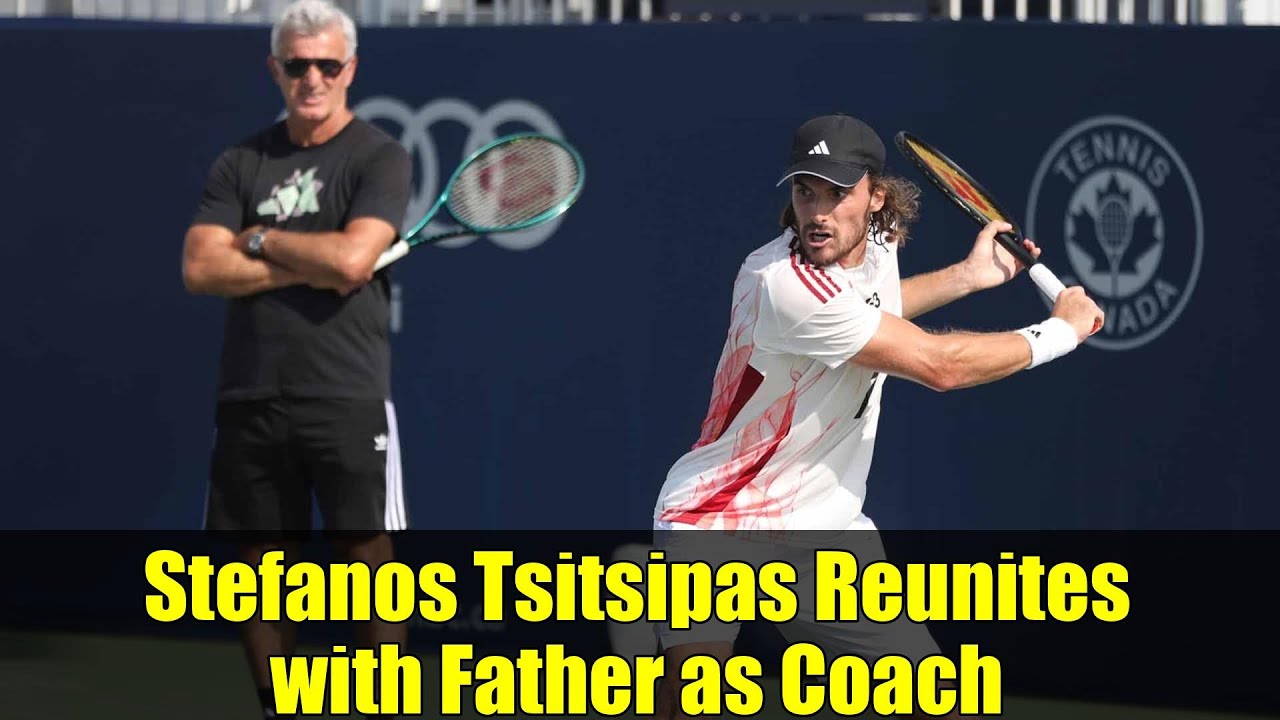 Stefanos Tsitsipas Reunites with Father as Coach