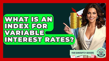 What Is An Index For Variable Interest Rates? - Your Bankruptcy Advisors