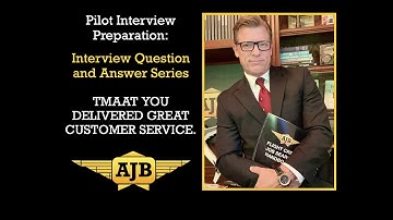 Pilot Interview Question and Answer - TMAAT YOU DELIVERED GREAT CUSTOMER SRVCE