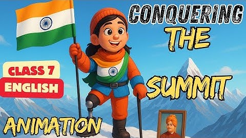 Conquering The Summit | Class 7 English | Animated Explanation hindi| NCERT CBSE | Poorvi Book