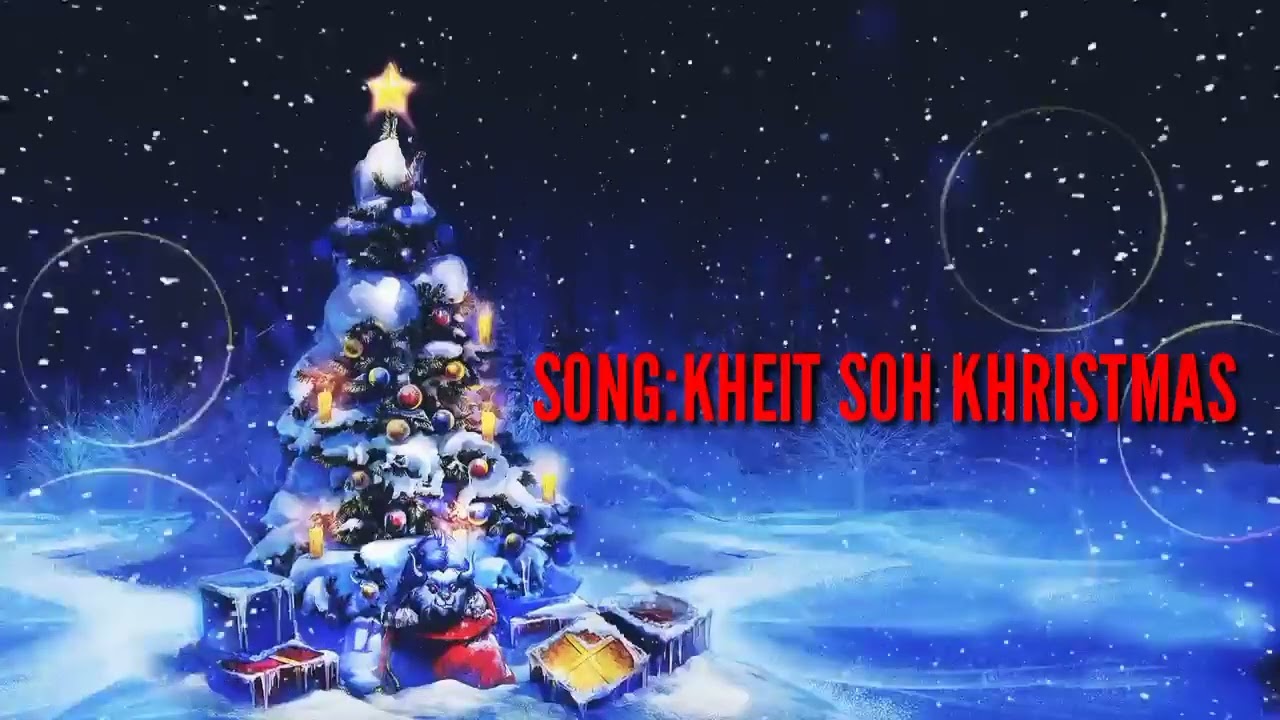 ||KHEIT SOH KHRISTMAS|| OFFICIAL CHRISTMAS SONG #christmas2022 #officialvideo