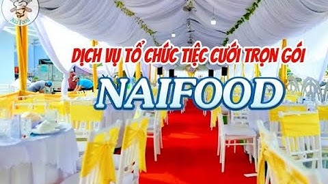 Giới thiệu dịch vụ tiệc cưới tại nhà trọn gói Naifood