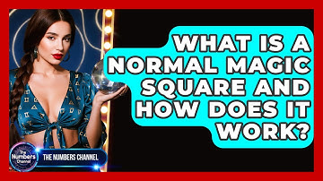 What Is A Normal Magic Square And How Does It Work? - The Numbers Channel
