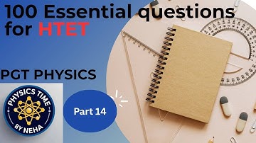 Mastering HTET PGT Physics: 100 Essential Questions You Can