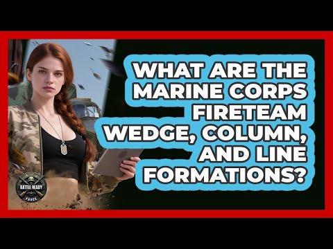 What Are The Marine Corps Fireteam Wedge, Column, And Line Formations? - Battle Ready Force